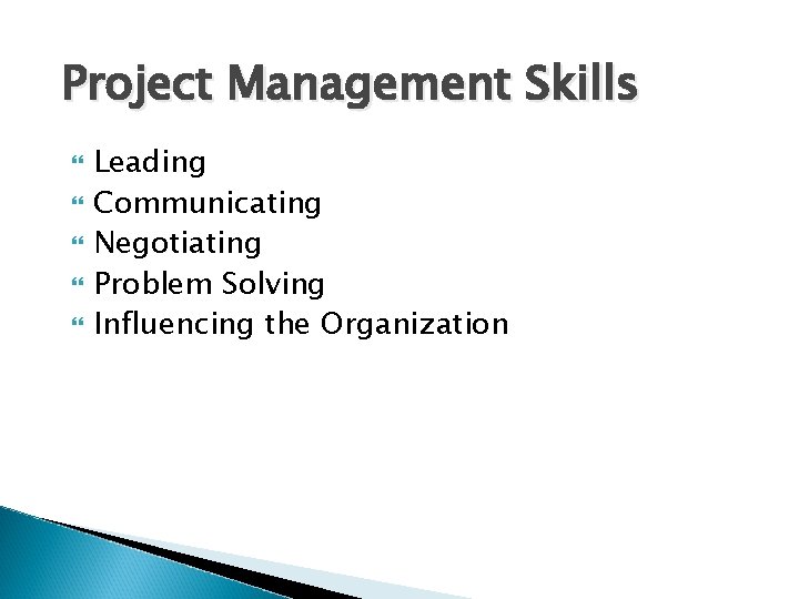 Project Management Skills Leading Communicating Negotiating Problem Solving Influencing the Organization 