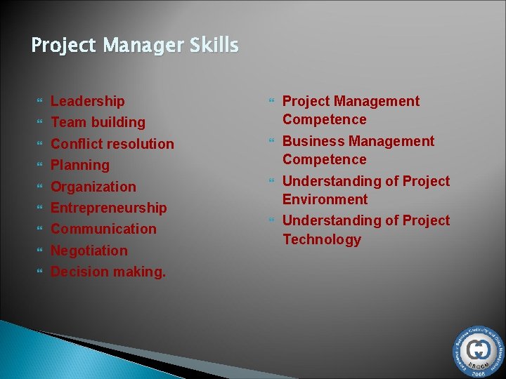 Project Manager Skills Leadership Team building Conflict resolution Planning Organization Entrepreneurship Communication Negotiation Decision