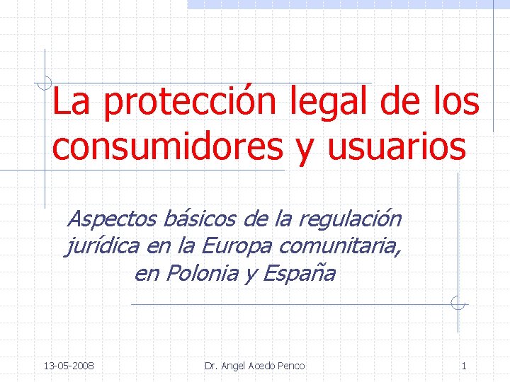 La protección legal de los consumidores y usuarios Aspectos básicos de la regulación jurídica