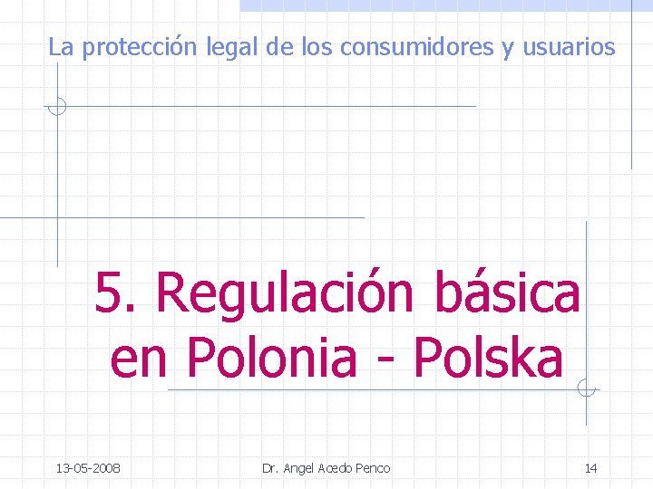 La protección legal de los consumidores y usuarios 5. Regulación básica en Polonia -