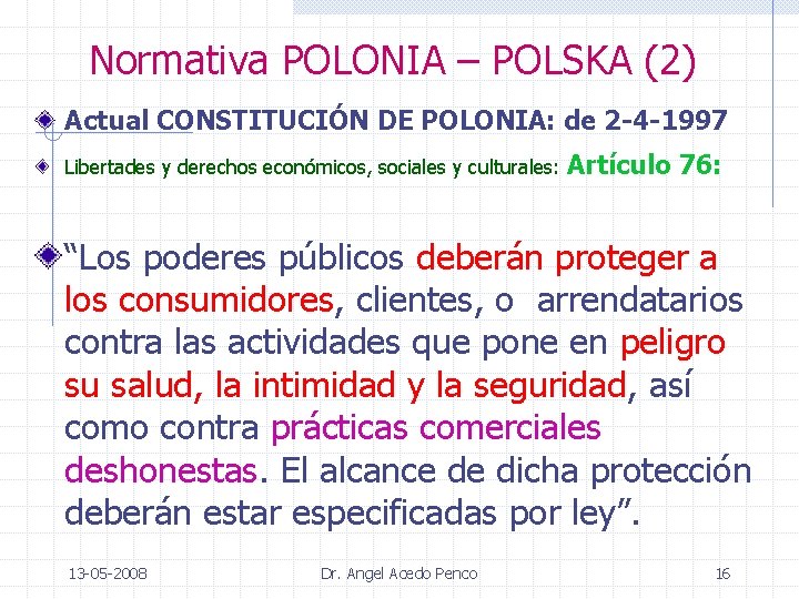 Normativa POLONIA – POLSKA (2) Actual CONSTITUCIÓN DE POLONIA: de 2 -4 -1997 Libertades