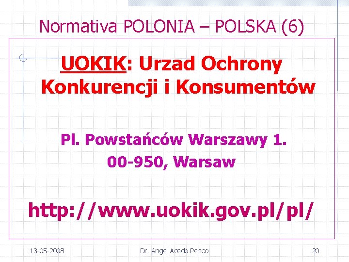 Normativa POLONIA – POLSKA (6) UOKIK: Urzad Ochrony Konkurencji i Konsumentów Pl. Powstańców Warszawy