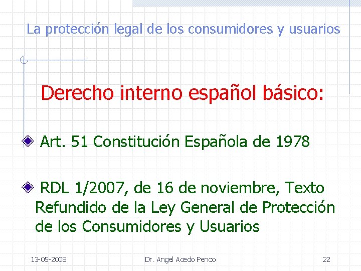 La protección legal de los consumidores y usuarios Derecho interno español básico: Art. 51