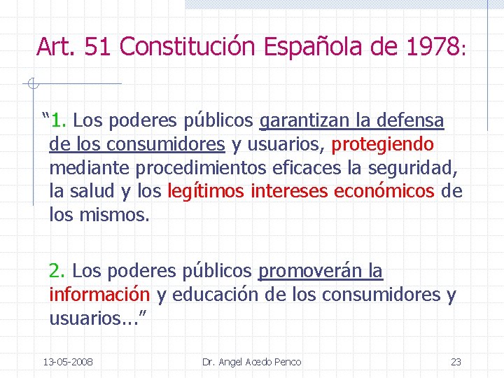 Art. 51 Constitución Española de 1978: “ 1. Los poderes públicos garantizan la defensa