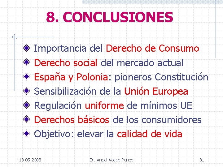 8. CONCLUSIONES Importancia del Derecho de Consumo Derecho social del mercado actual España y