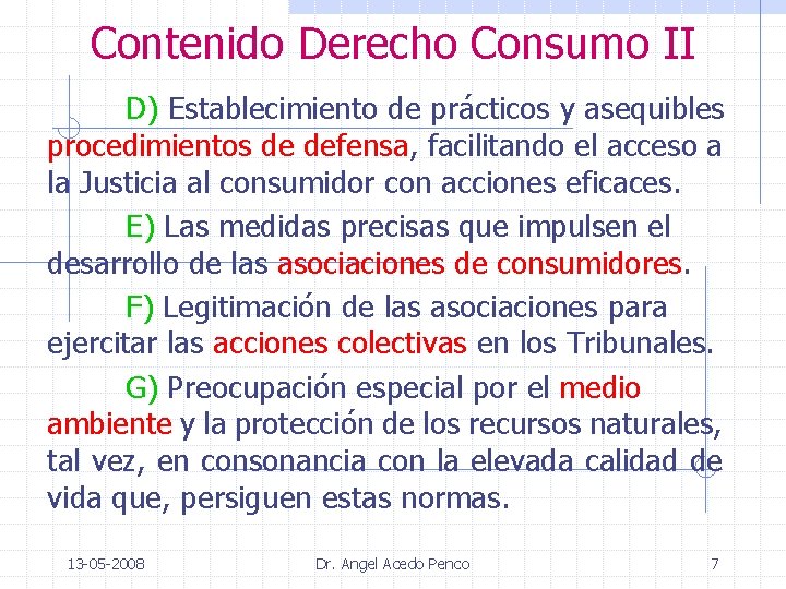 Contenido Derecho Consumo II D) Establecimiento de prácticos y asequibles procedimientos de defensa, facilitando