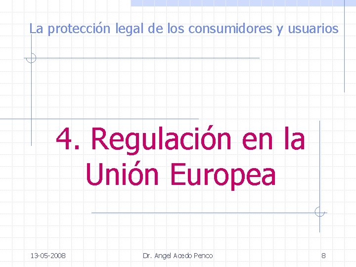 La protección legal de los consumidores y usuarios 4. Regulación en la Unión Europea