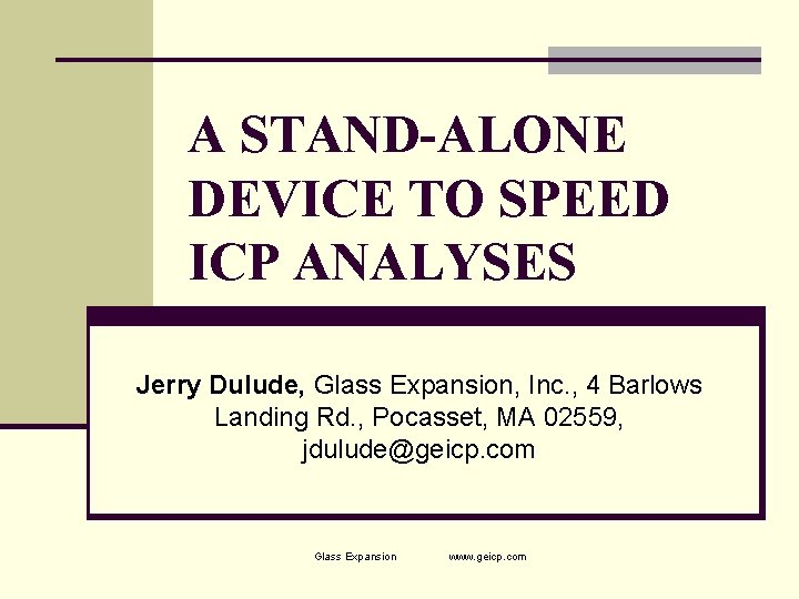 A STAND-ALONE DEVICE TO SPEED ICP ANALYSES Jerry Dulude, Glass Expansion, Inc. , 4