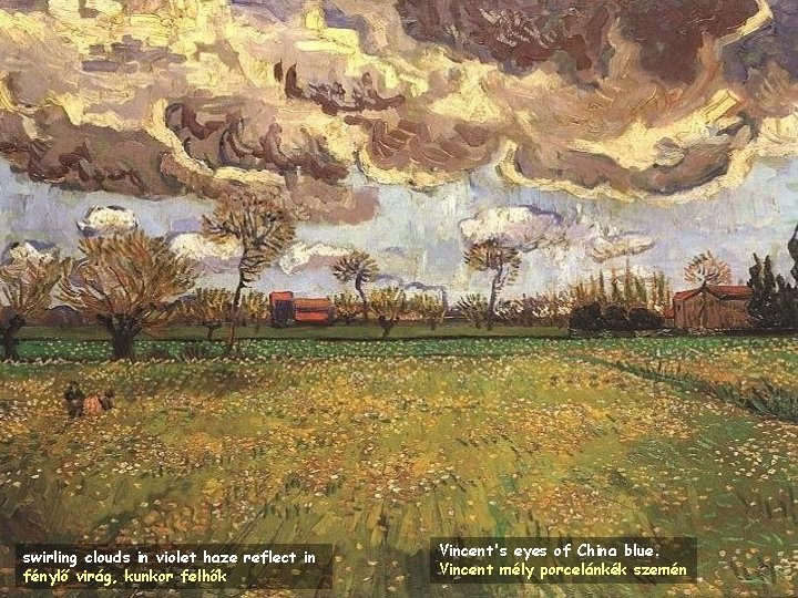 swirling clouds in violet haze reflect in fénylő virág, kunkor felhők Vincent's eyes of