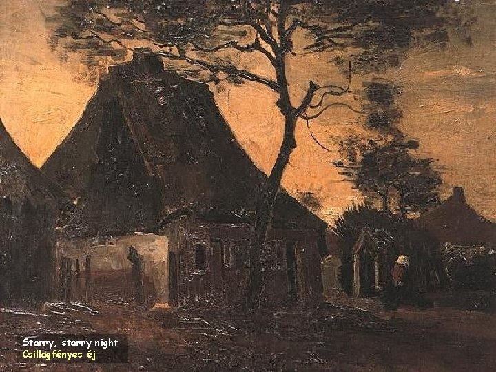Starry, starry night Csillagfényes éj 