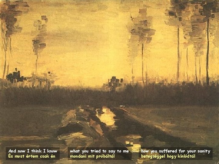 And now I think I know És most értem csak én what you tried
