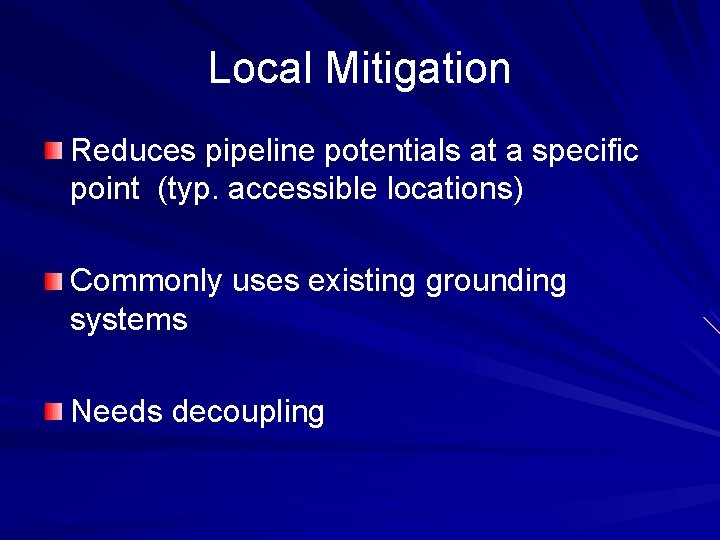 Local Mitigation Reduces pipeline potentials at a specific point (typ. accessible locations) Commonly uses