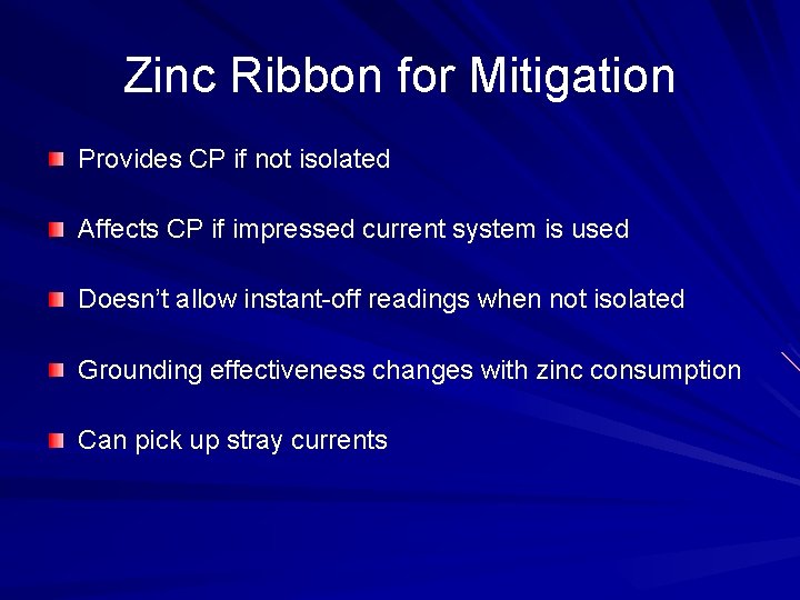Zinc Ribbon for Mitigation Provides CP if not isolated Affects CP if impressed current