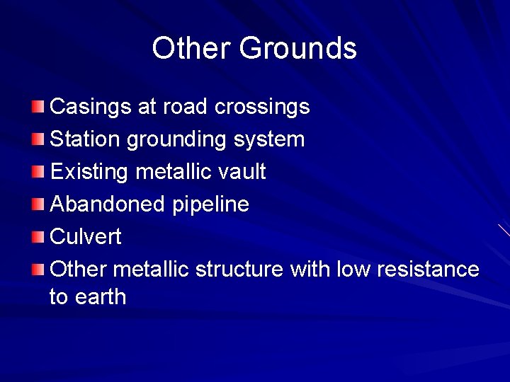 Other Grounds Casings at road crossings Station grounding system Existing metallic vault Abandoned pipeline