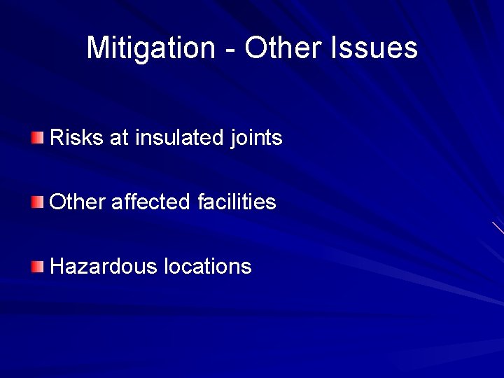 Mitigation - Other Issues Risks at insulated joints Other affected facilities Hazardous locations 