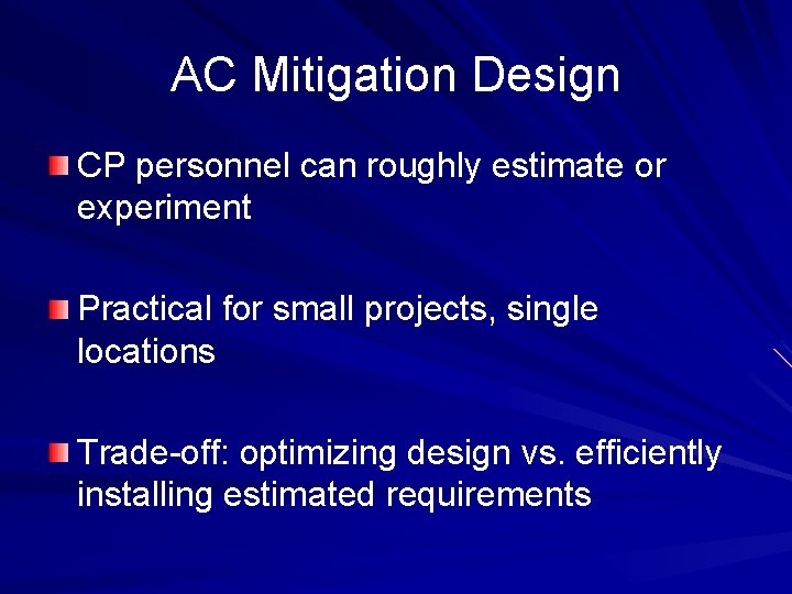 AC Mitigation Design CP personnel can roughly estimate or experiment Practical for small projects,