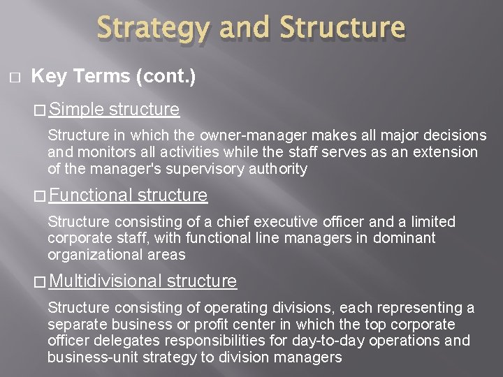 Strategy and Structure � Key Terms (cont. ) � Simple structure Structure in which
