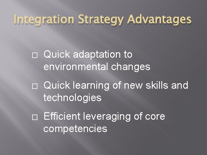 Integration Strategy Advantages � � � Quick adaptation to environmental changes Quick learning of
