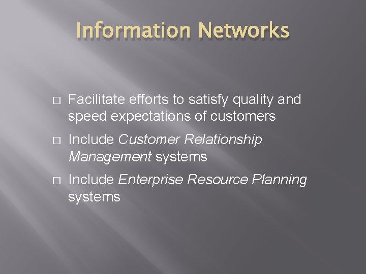 Information Networks � Facilitate efforts to satisfy quality and speed expectations of customers �