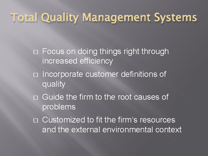 Total Quality Management Systems � Focus on doing things right through increased efficiency �