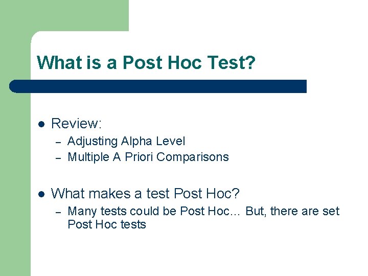 What is a Post Hoc Test? l Review: – – l Adjusting Alpha Level