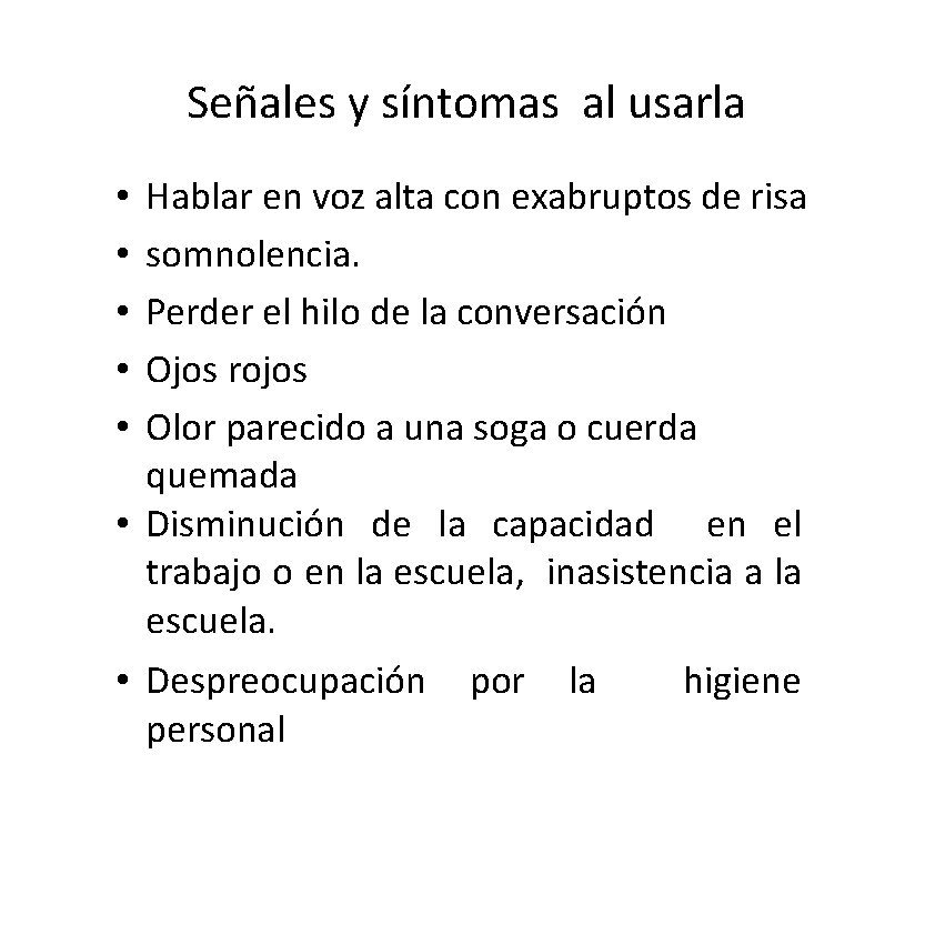 Señales y síntomas al usarla Hablar en voz alta con exabruptos de risa somnolencia. Señales y síntomas al usarla Hablar en voz alta con exabruptos de risa somnolencia.