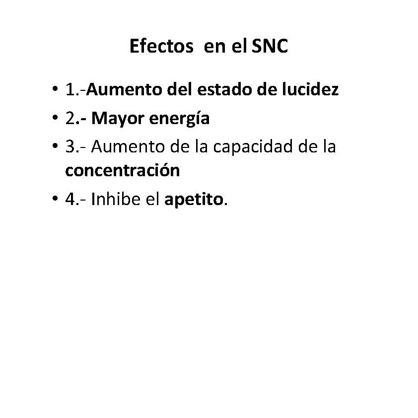 Efectos en el SNC • 1. -Aumento del estado de lucidez • 2. - Efectos en el SNC • 1. -Aumento del estado de lucidez • 2. -