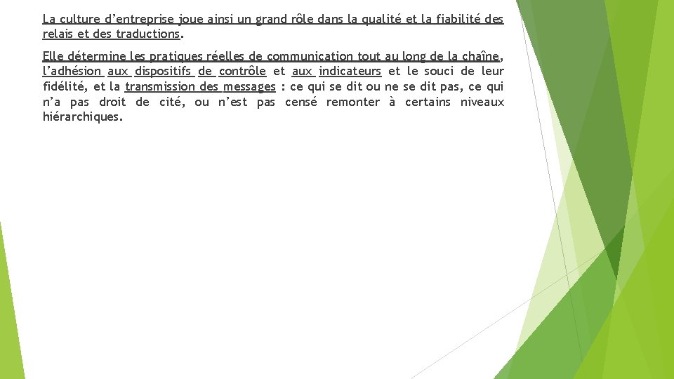 La culture d’entreprise joue ainsi un grand rôle dans la qualité et la fiabilité