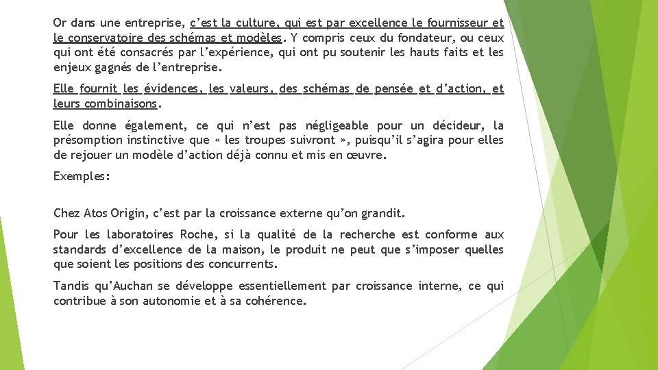 Or dans une entreprise, c’est la culture, qui est par excellence le fournisseur et