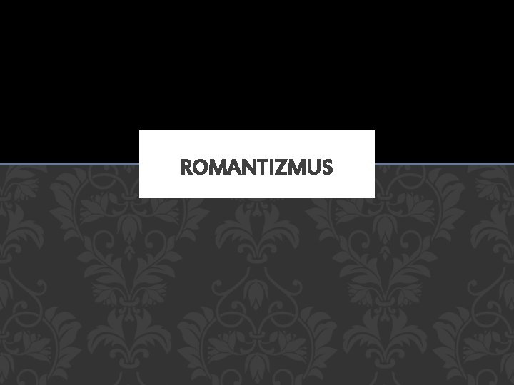 ROMANTIZMUS 