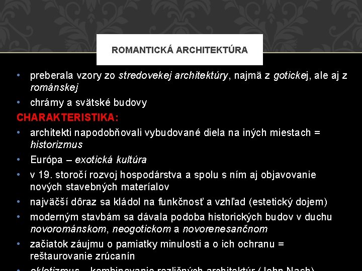 ROMANTICKÁ ARCHITEKTÚRA • preberala vzory zo stredovekej architektúry, najmä z gotickej, ale aj z