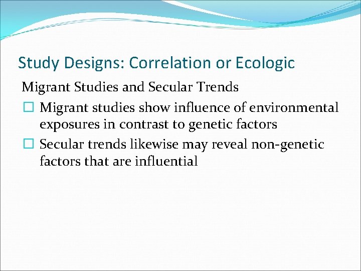 Study Designs: Correlation or Ecologic Migrant Studies and Secular Trends � Migrant studies show