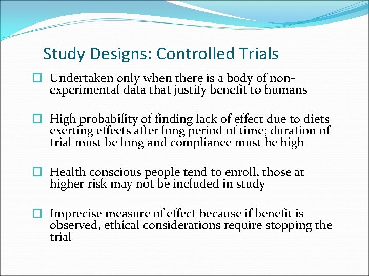 Study Designs: Controlled Trials � Undertaken only when there is a body of nonexperimental