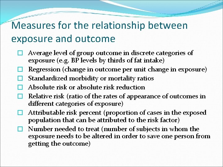 Measures for the relationship between exposure and outcome � Average level of group outcome