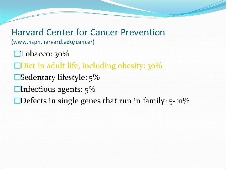 Harvard Center for Cancer Prevention (www. hsph. harvard. edu/cancer) �Tobacco: 30% �Diet in adult