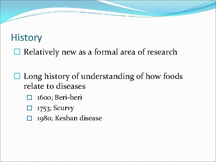 History � Relatively new as a formal area of research � Long history of