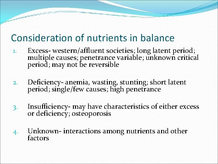 Consideration of nutrients in balance 1. Excess- western/affluent societies; long latent period; multiple causes;