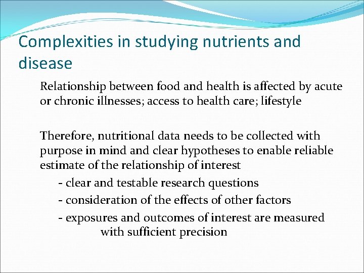 Complexities in studying nutrients and disease Relationship between food and health is affected by