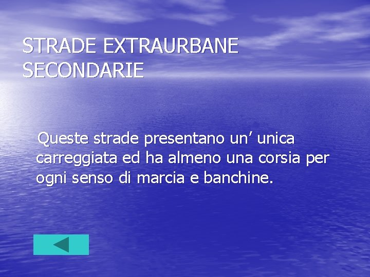 STRADE EXTRAURBANE SECONDARIE Queste strade presentano un’ unica carreggiata ed ha almeno una corsia