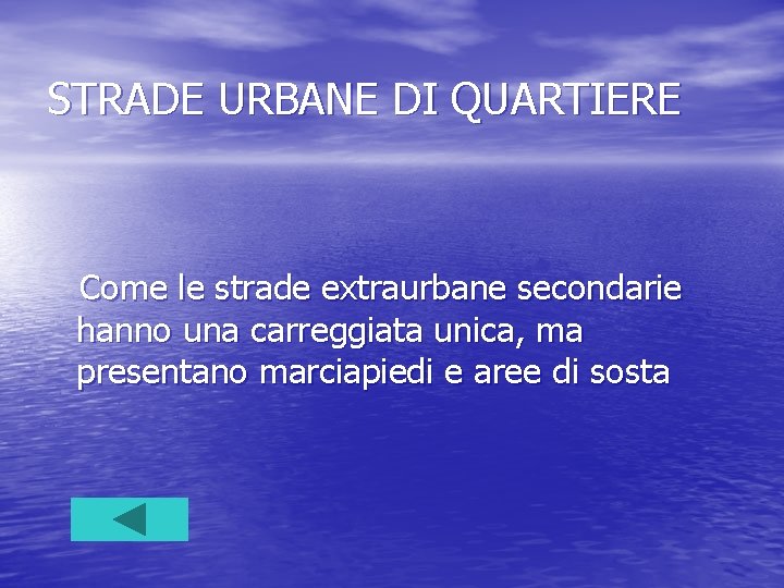 STRADE URBANE DI QUARTIERE Come le strade extraurbane secondarie hanno una carreggiata unica, ma