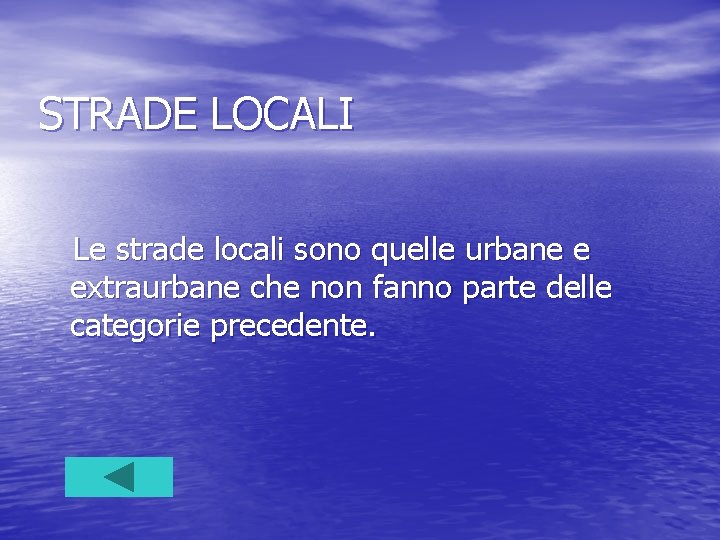 STRADE LOCALI Le strade locali sono quelle urbane e extraurbane che non fanno parte