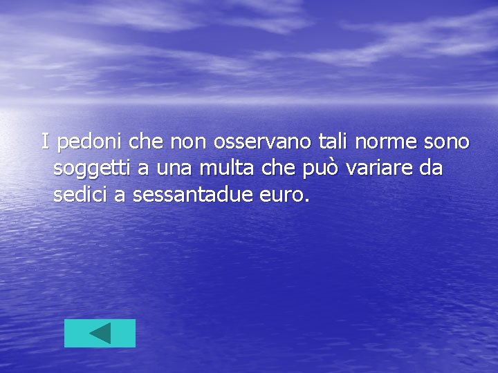 I pedoni che non osservano tali norme sono soggetti a una multa che può