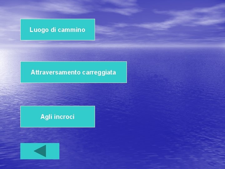 Luogo di cammino Attraversamento carreggiata Agli incroci 