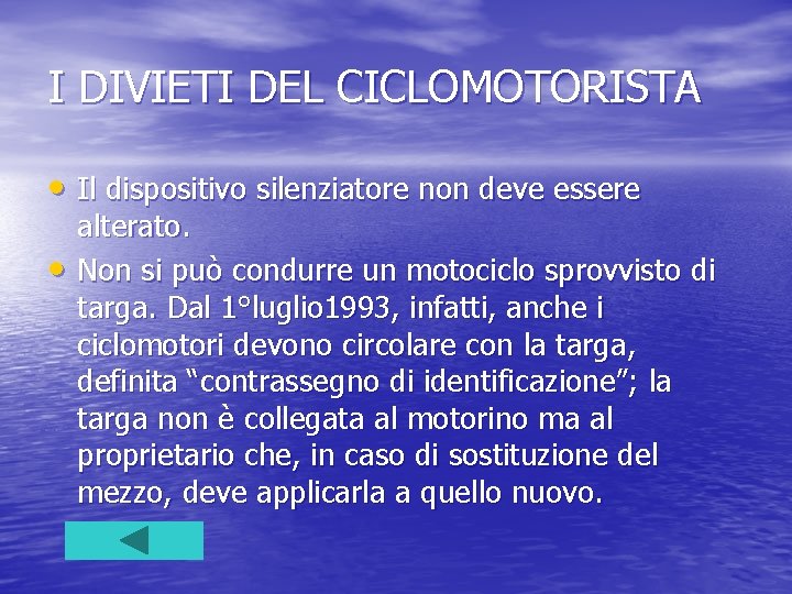 I DIVIETI DEL CICLOMOTORISTA • Il dispositivo silenziatore non deve essere • alterato. Non