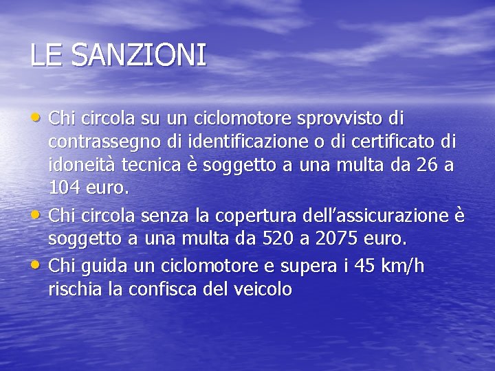 LE SANZIONI • Chi circola su un ciclomotore sprovvisto di • • contrassegno di