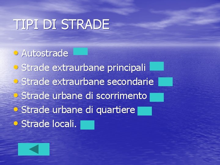 TIPI DI STRADE • Autostrade • Strade extraurbane principali • Strade extraurbane secondarie •