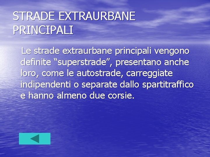 STRADE EXTRAURBANE PRINCIPALI Le strade extraurbane principali vengono definite “superstrade”, presentano anche loro, come