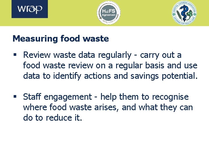 Measuring food waste § Review waste data regularly - carry out a food waste