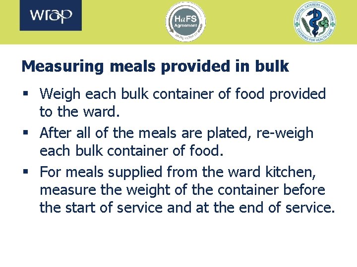 Measuring meals provided in bulk § Weigh each bulk container of food provided to