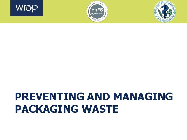 PREVENTING AND MANAGING PACKAGING WASTE 